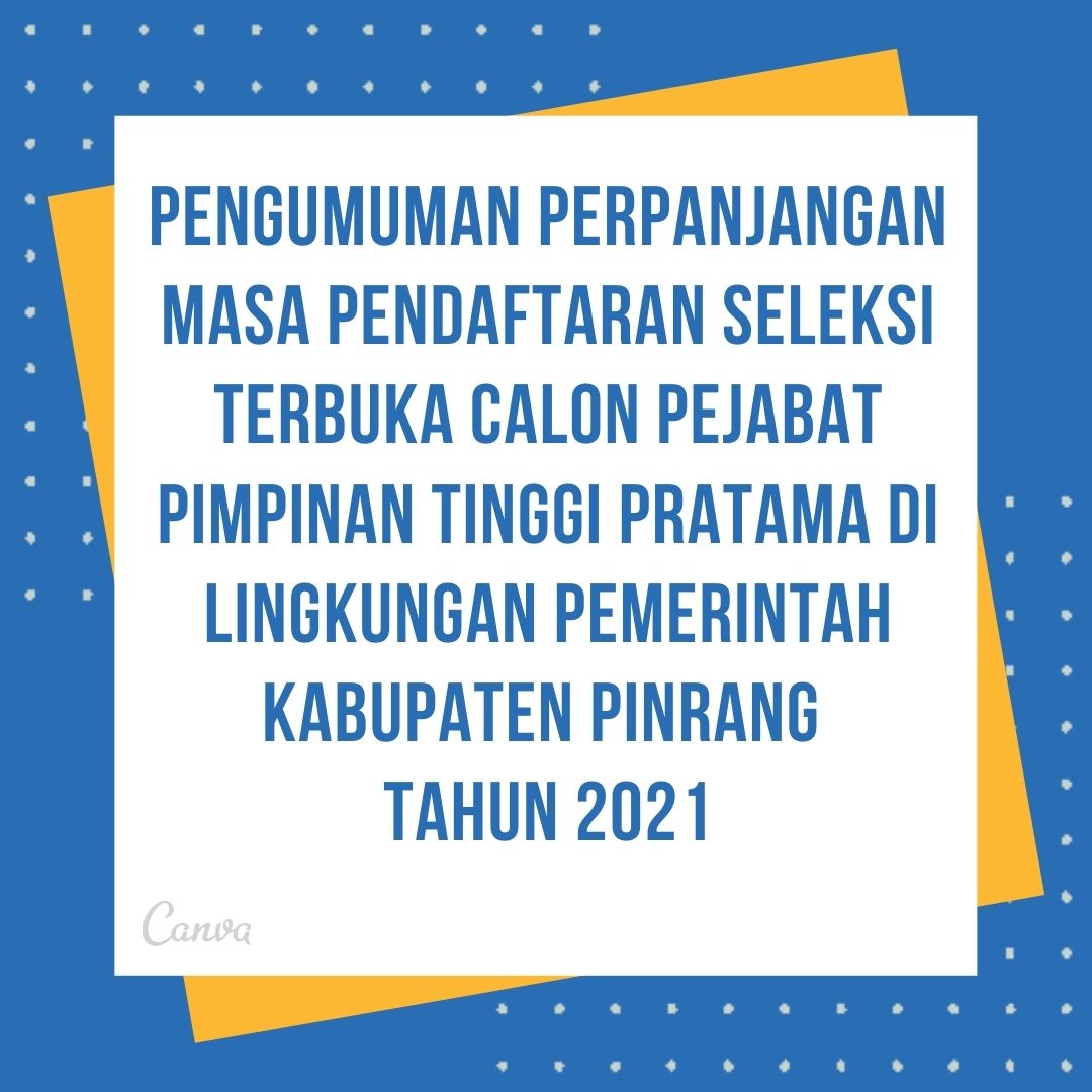 Pengumuman Perpanjangan Masa Pendaftaran Seleksi Terbuka Calon Pejabat Pimpinan Tinggi Pratama di Lingkungan Pemerintah Kabupaten Pinrang Tahun 2021